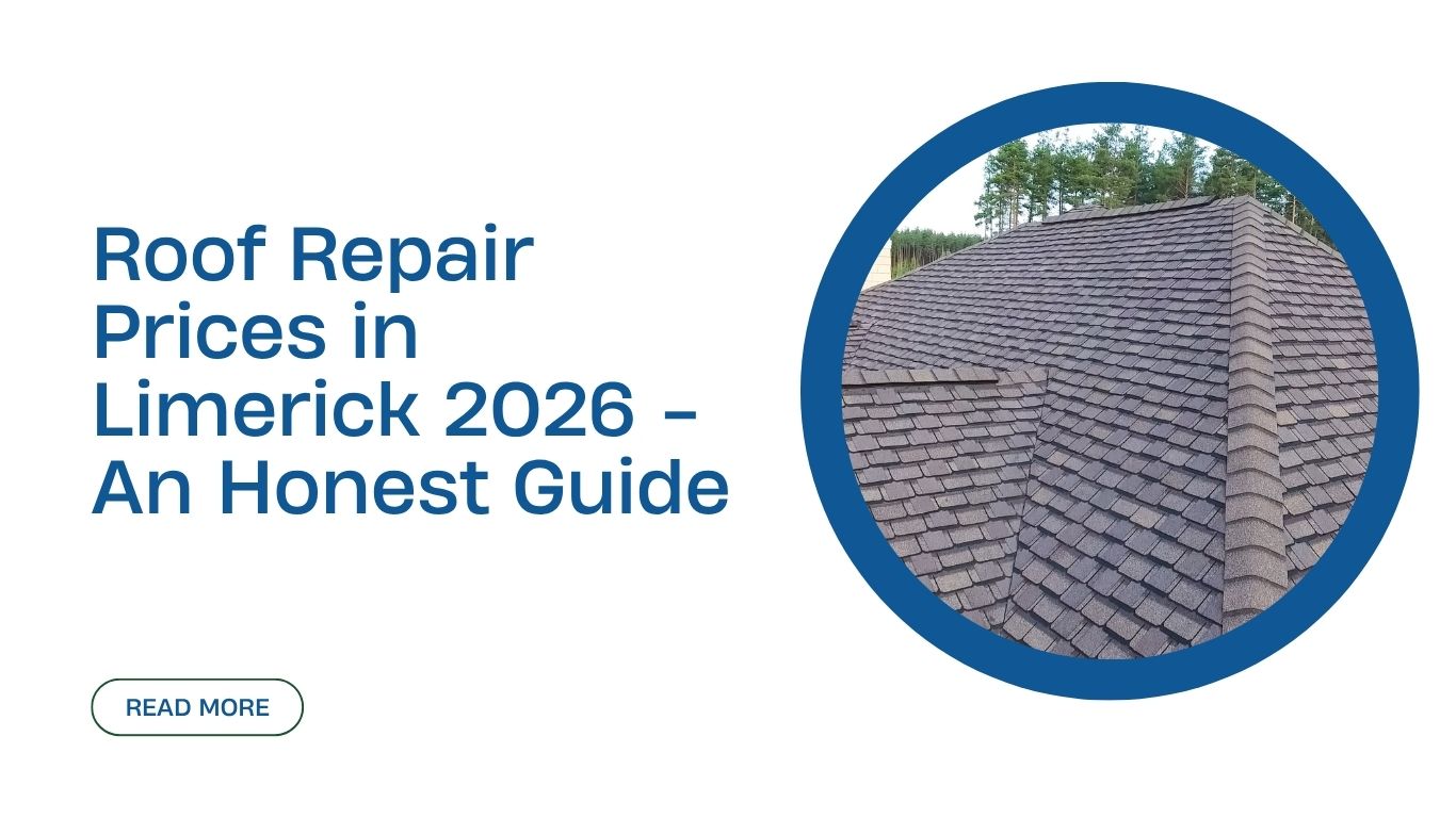 Roof Repair Prices in Limerick 2026 — A Homeowner’s Honest Guide