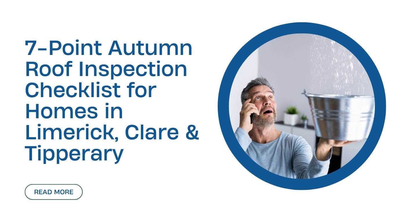 7-Point Autumn Roof Inspection Checklist for Homes in Limerick, Clare & Tipperary